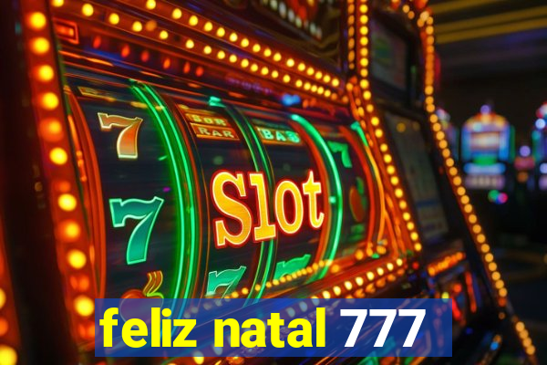 feliz natal 777